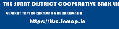 THE SURAT DISTRICT COOPERATIVE BANK LIMITED  GUJARAT TAPI KUKARMUNDA KUKARMUNDA  ifsc code